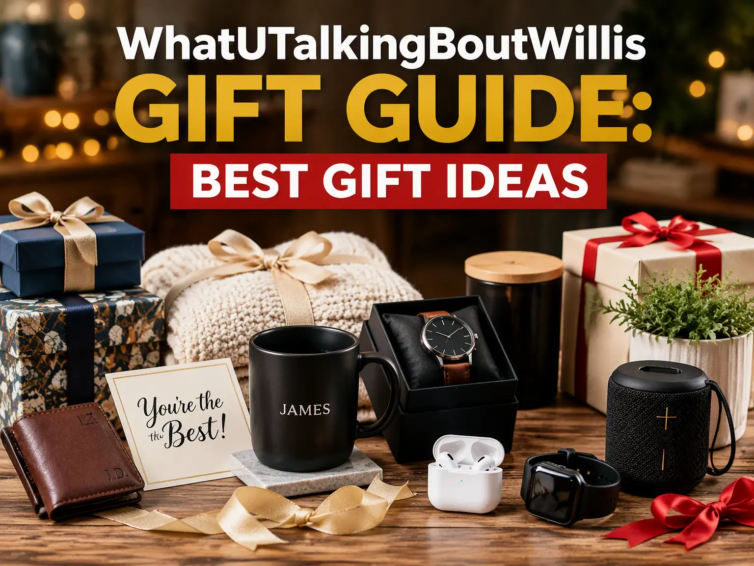 WhatUTalkingBoutWillis Gift Guide featuring thoughtful personalized, practical, and unique gift ideas for every occasion and budget.